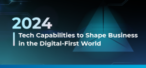 Tech Capabilities Digital-First Company Trend